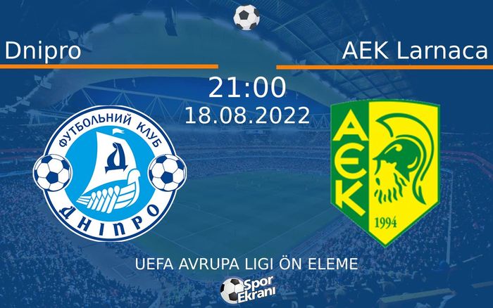 18 Ağustos 2022 Dnipro vs AEK Larnaca maçı Hangi Kanalda Saat Kaçta Yayınlanacak? 18 Ağustos 2022 Dnipro vs AEK Larnaca maçı Hangi Kanalda Saat Kaçta Yayınlanacak?