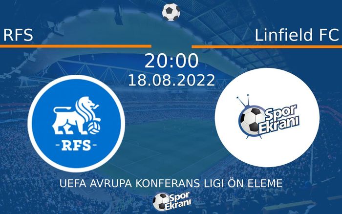 18 Ağustos 2022 RFS vs Linfield FC maçı Hangi Kanalda Saat Kaçta Yayınlanacak?