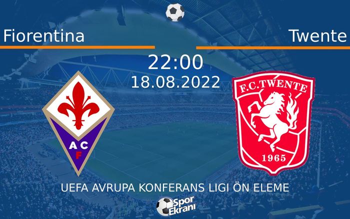 18 Ağustos 2022 Fiorentina vs Twente maçı Hangi Kanalda Saat Kaçta Yayınlanacak?