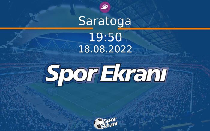 18 Ağustos 2022 Günün Yarişlari - Saratoga  Hangi Kanalda Saat Kaçta Yayınlanacak?