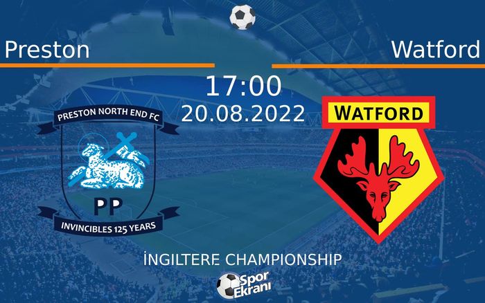 20 Ağustos 2022 Preston vs Watford maçı Hangi Kanalda Saat Kaçta Yayınlanacak? 20 Ağustos 2022 Preston vs Watford maçı Hangi Kanalda Saat Kaçta Yayınlanacak?
