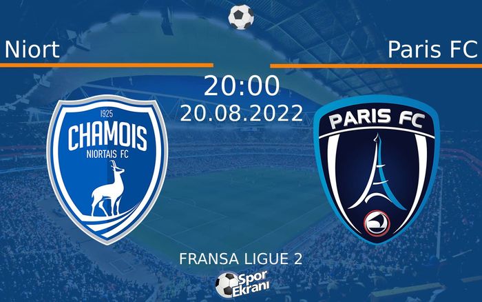 20 Ağustos 2022 Niort vs Paris FC maçı Hangi Kanalda Saat Kaçta Yayınlanacak?