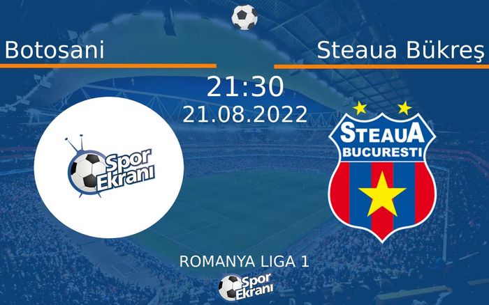 21 Ağustos 2022 Botosani vs Steaua Bükreş maçı Hangi Kanalda Saat Kaçta Yayınlanacak? 21 Ağustos 2022 Botosani vs Steaua Bükreş maçı Hangi Kanalda Saat Kaçta Yayınlanacak?