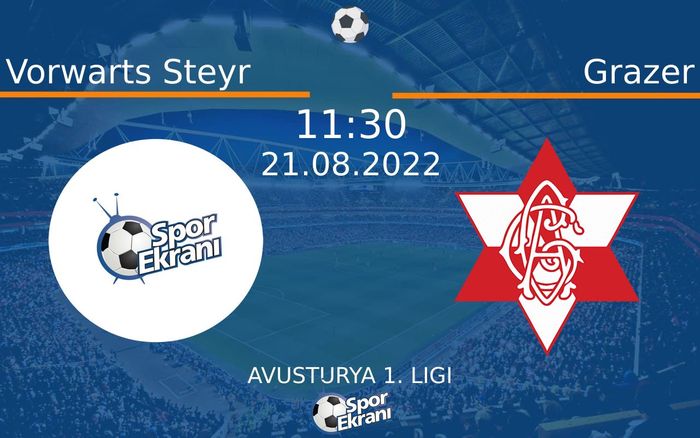21 Ağustos 2022 Vorwarts Steyr vs Grazer maçı Hangi Kanalda Saat Kaçta Yayınlanacak? 21 Ağustos 2022 Vorwarts Steyr vs Grazer maçı Hangi Kanalda Saat Kaçta Yayınlanacak?