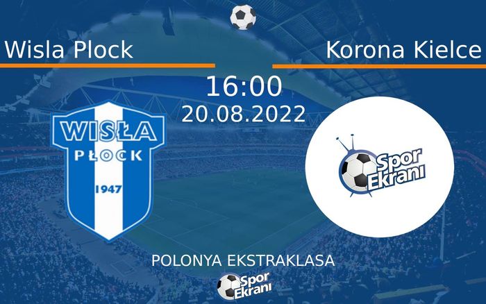 20 Ağustos 2022 Wisla Plock vs Korona Kielce maçı Hangi Kanalda Saat Kaçta Yayınlanacak? 20 Ağustos 2022 Wisla Plock vs Korona Kielce maçı Hangi Kanalda Saat Kaçta Yayınlanacak?