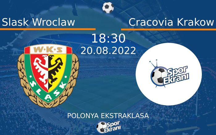 20 Ağustos 2022 Slask Wroclaw vs Cracovia Krakow maçı Hangi Kanalda Saat Kaçta Yayınlanacak? 20 Ağustos 2022 Slask Wroclaw vs Cracovia Krakow maçı Hangi Kanalda Saat Kaçta Yayınlanacak?