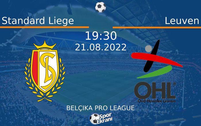 21 Ağustos 2022 Standard Liege vs Leuven maçı Hangi Kanalda Saat Kaçta Yayınlanacak? 21 Ağustos 2022 Standard Liege vs Leuven maçı Hangi Kanalda Saat Kaçta Yayınlanacak?