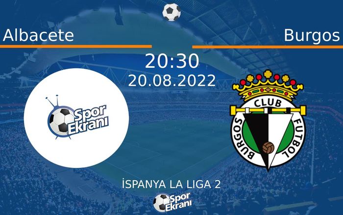 20 Ağustos 2022 Albacete vs Burgos maçı Hangi Kanalda Saat Kaçta Yayınlanacak?