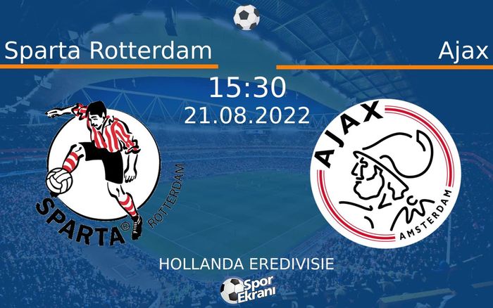 21 Ağustos 2022 Sparta Rotterdam vs Ajax maçı Hangi Kanalda Saat Kaçta Yayınlanacak? 21 Ağustos 2022 Sparta Rotterdam vs Ajax maçı Hangi Kanalda Saat Kaçta Yayınlanacak?