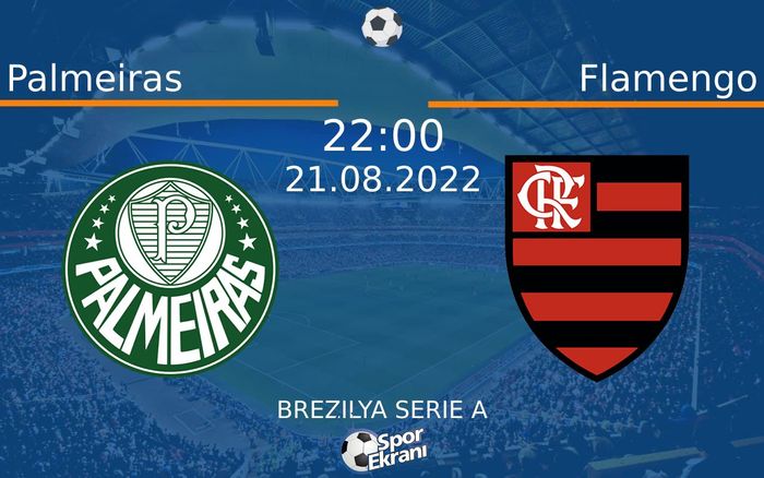 21 Ağustos 2022 Palmeiras vs Flamengo maçı Hangi Kanalda Saat Kaçta Yayınlanacak? 21 Ağustos 2022 Palmeiras vs Flamengo maçı Hangi Kanalda Saat Kaçta Yayınlanacak?