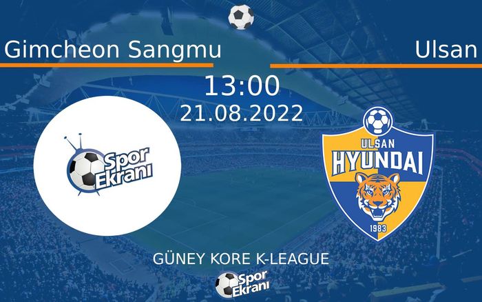 21 Ağustos 2022 Gimcheon Sangmu vs Ulsan maçı Hangi Kanalda Saat Kaçta Yayınlanacak? 21 Ağustos 2022 Gimcheon Sangmu vs Ulsan maçı Hangi Kanalda Saat Kaçta Yayınlanacak?
