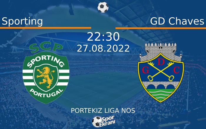 27 Ağustos 2022 Sporting vs GD Chaves maçı Hangi Kanalda Saat Kaçta Yayınlanacak? 27 Ağustos 2022 Sporting vs GD Chaves maçı Hangi Kanalda Saat Kaçta Yayınlanacak?
