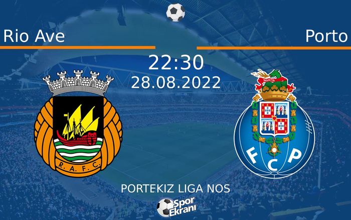 28 Ağustos 2022 Rio Ave vs Porto maçı Hangi Kanalda Saat Kaçta Yayınlanacak? 28 Ağustos 2022 Rio Ave vs Porto maçı Hangi Kanalda Saat Kaçta Yayınlanacak?