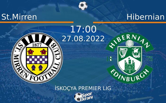 27 Ağustos 2022 St.Mirren vs Hibernian maçı Hangi Kanalda Saat Kaçta Yayınlanacak? 27 Ağustos 2022 St.Mirren vs Hibernian maçı Hangi Kanalda Saat Kaçta Yayınlanacak?