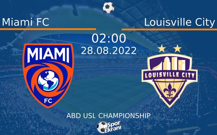 28 Ağustos 2022 Miami FC vs Louisville City maçı Hangi Kanalda Saat Kaçta Yayınlanacak? 28 Ağustos 2022 Miami FC vs Louisville City maçı Hangi Kanalda Saat Kaçta Yayınlanacak?