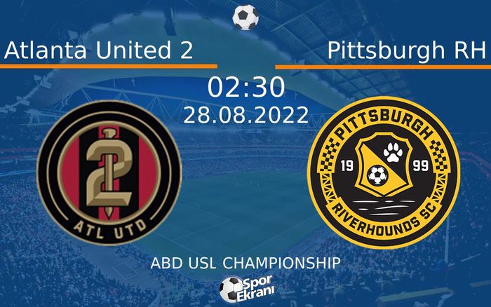 28 Ağustos 2022 Atlanta United 2 vs Pittsburgh RH maçı Hangi Kanalda Saat Kaçta Yayınlanacak? 28 Ağustos 2022 Atlanta United 2 vs Pittsburgh RH maçı Hangi Kanalda Saat Kaçta Yayınlanacak?