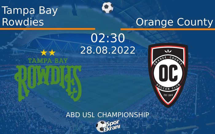28 Ağustos 2022 Tampa Bay Rowdies vs Orange County maçı Hangi Kanalda Saat Kaçta Yayınlanacak? 28 Ağustos 2022 Tampa Bay Rowdies vs Orange County maçı Hangi Kanalda Saat Kaçta Yayınlanacak?