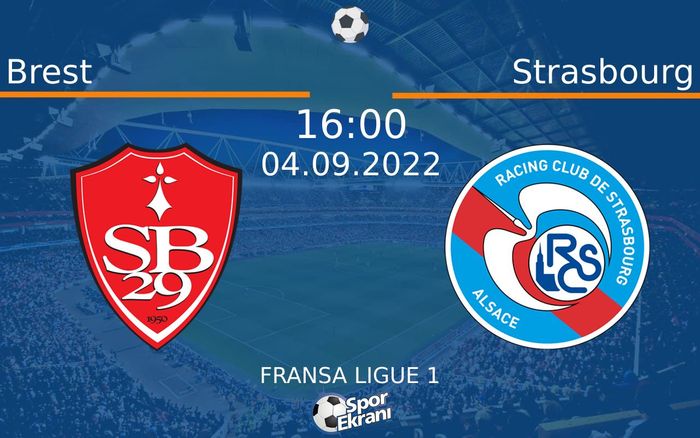 04 Eylül 2022 Brest vs Strasbourg maçı Hangi Kanalda Saat Kaçta Yayınlanacak?