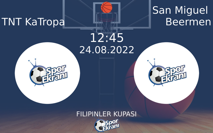 24 Ağustos 2022 TNT KaTropa vs San Miguel Beermen maçı Hangi Kanalda Saat Kaçta Yayınlanacak?