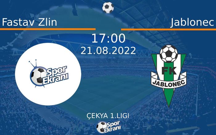 21 Ağustos 2022 Fastav Zlin vs Jablonec maçı Hangi Kanalda Saat Kaçta Yayınlanacak?