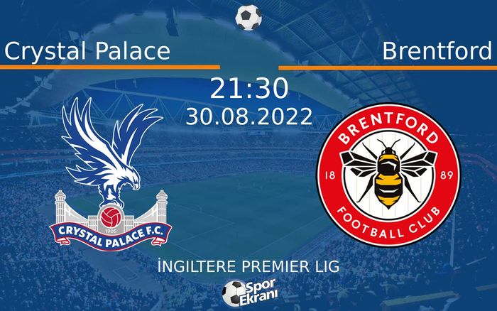 30 Ağustos 2022 Crystal Palace vs Brentford maçı Hangi Kanalda Saat Kaçta Yayınlanacak?
