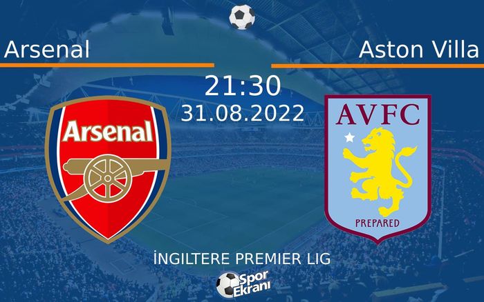 31 Ağustos 2022 Arsenal vs Aston Villa maçı Hangi Kanalda Saat Kaçta Yayınlanacak?
