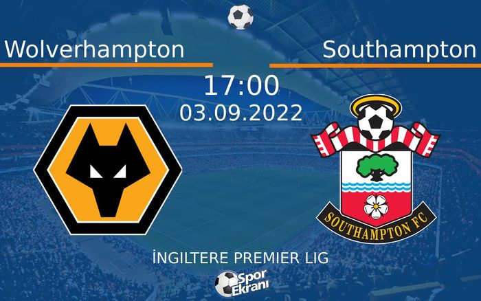 03 Eylül 2022 Wolverhampton vs Southampton maçı Hangi Kanalda Saat Kaçta Yayınlanacak? 03 Eylül 2022 Wolverhampton vs Southampton maçı Hangi Kanalda Saat Kaçta Yayınlanacak?