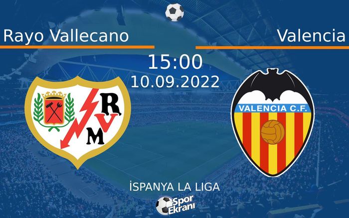 10 Eylül 2022 Rayo Vallecano vs Valencia maçı Hangi Kanalda Saat Kaçta Yayınlanacak? 10 Eylül 2022 Rayo Vallecano vs Valencia maçı Hangi Kanalda Saat Kaçta Yayınlanacak?