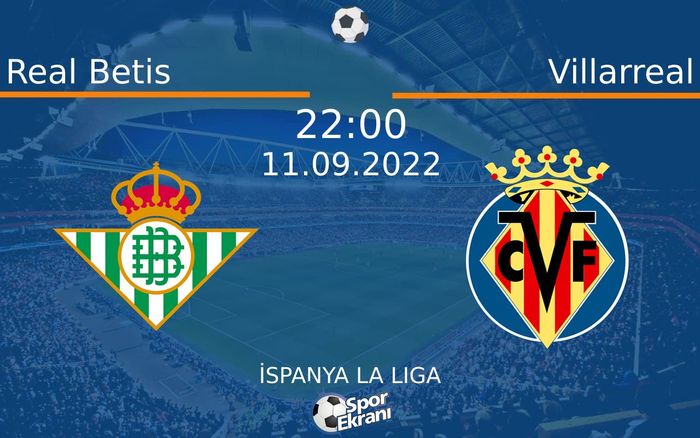 11 Eylül 2022 Real Betis vs Villarreal maçı Hangi Kanalda Saat Kaçta Yayınlanacak? 11 Eylül 2022 Real Betis vs Villarreal maçı Hangi Kanalda Saat Kaçta Yayınlanacak?