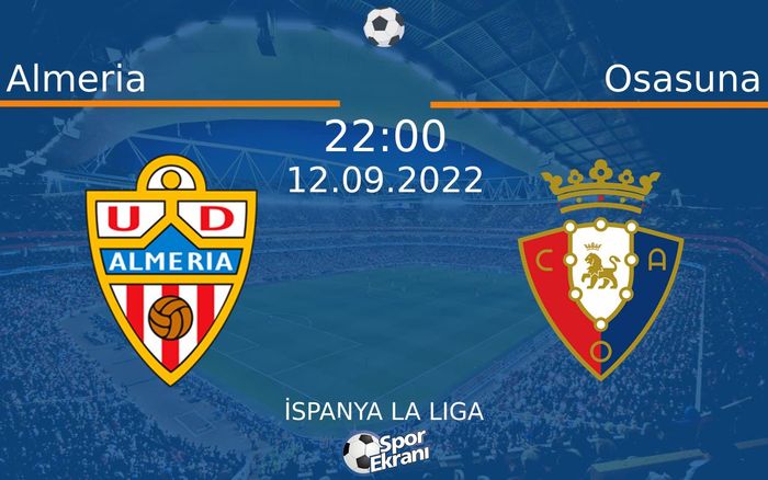 12 Eylül 2022 Almeria vs Osasuna maçı Hangi Kanalda Saat Kaçta Yayınlanacak? 12 Eylül 2022 Almeria vs Osasuna maçı Hangi Kanalda Saat Kaçta Yayınlanacak?
