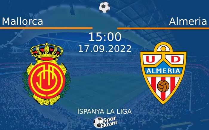 17 Eylül 2022 Mallorca vs Almeria maçı Hangi Kanalda Saat Kaçta Yayınlanacak? 17 Eylül 2022 Mallorca vs Almeria maçı Hangi Kanalda Saat Kaçta Yayınlanacak?