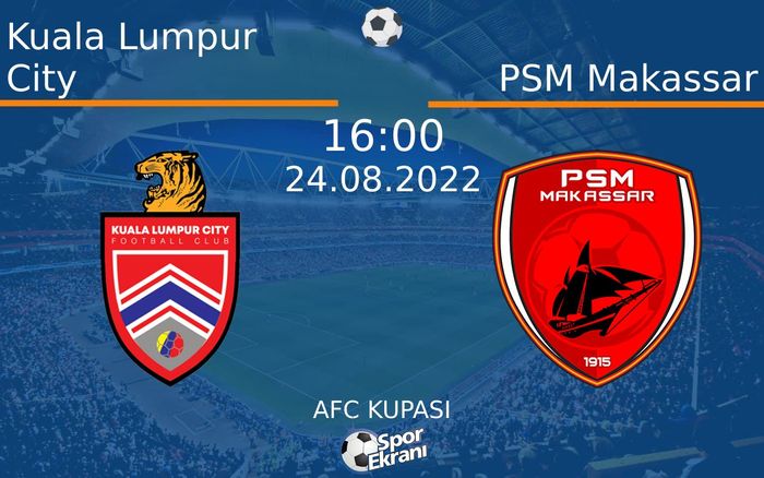 24 Ağustos 2022 Kuala Lumpur City vs PSM Makassar maçı Hangi Kanalda Saat Kaçta Yayınlanacak?