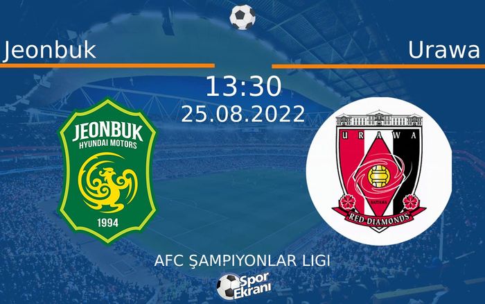 25 Ağustos 2022 Jeonbuk vs Urawa maçı Hangi Kanalda Saat Kaçta Yayınlanacak? 25 Ağustos 2022 Jeonbuk vs Urawa maçı Hangi Kanalda Saat Kaçta Yayınlanacak?