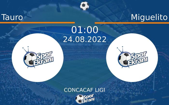 24 Ağustos 2022 Tauro vs Miguelito maçı Hangi Kanalda Saat Kaçta Yayınlanacak?