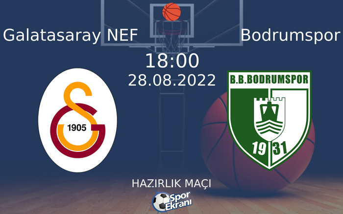 28 Ağustos 2022 Galatasaray NEF vs Bodrumspor maçı Hangi Kanalda Saat Kaçta Yayınlanacak?