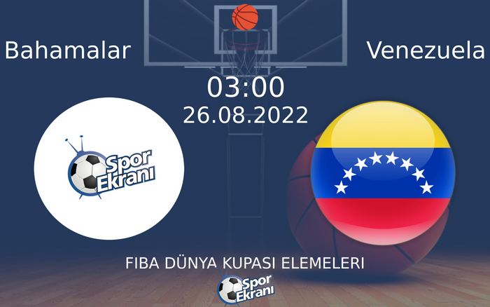 26 Ağustos 2022 Bahamalar vs Venezuela maçı Hangi Kanalda Saat Kaçta Yayınlanacak?