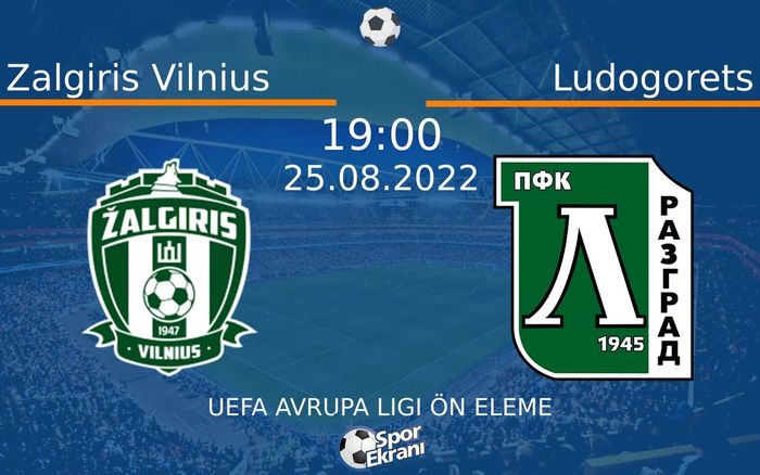 25 Ağustos 2022 Zalgiris Vilnius vs Ludogorets maçı Hangi Kanalda Saat Kaçta Yayınlanacak?
