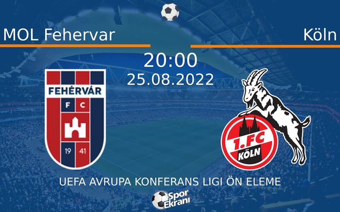 25 Ağustos 2022 MOL Fehervar vs Köln maçı Hangi Kanalda Saat Kaçta Yayınlanacak? 25 Ağustos 2022 MOL Fehervar vs Köln maçı Hangi Kanalda Saat Kaçta Yayınlanacak?