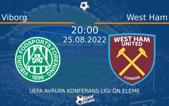 25 Ağustos 2022 Viborg vs West Ham maçı Hangi Kanalda Saat Kaçta Yayınlanacak?