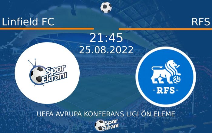 25 Ağustos 2022 Linfield FC vs RFS maçı Hangi Kanalda Saat Kaçta Yayınlanacak?