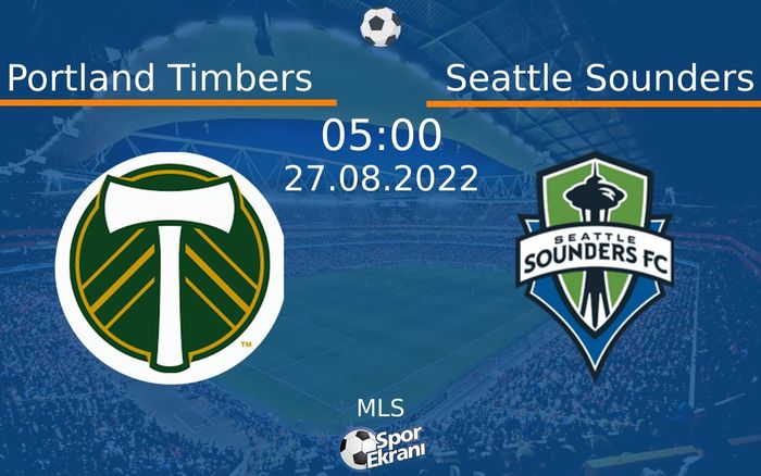 27 Ağustos 2022 Portland Timbers vs Seattle Sounders maçı Hangi Kanalda Saat Kaçta Yayınlanacak? 27 Ağustos 2022 Portland Timbers vs Seattle Sounders maçı Hangi Kanalda Saat Kaçta Yayınlanacak?