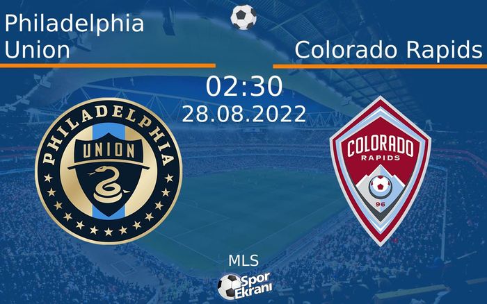 28 Ağustos 2022 Philadelphia Union vs Colorado Rapids maçı Hangi Kanalda Saat Kaçta Yayınlanacak? 28 Ağustos 2022 Philadelphia Union vs Colorado Rapids maçı Hangi Kanalda Saat Kaçta Yayınlanacak?