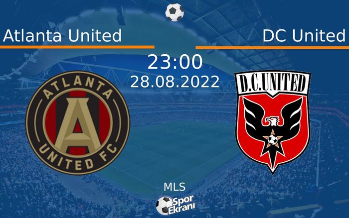 28 Ağustos 2022 Atlanta United vs DC United maçı Hangi Kanalda Saat Kaçta Yayınlanacak?