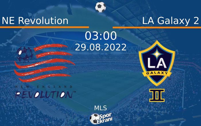29 Ağustos 2022 NE Revolution vs LA Galaxy 2 maçı Hangi Kanalda Saat Kaçta Yayınlanacak? 29 Ağustos 2022 NE Revolution vs LA Galaxy 2 maçı Hangi Kanalda Saat Kaçta Yayınlanacak?