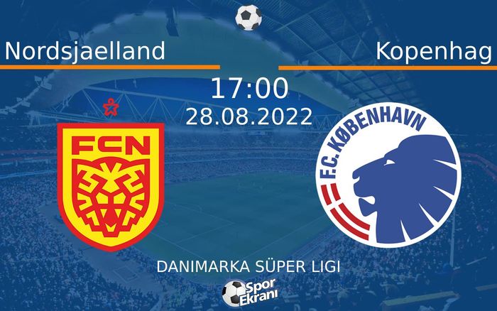 28 Ağustos 2022 Nordsjaelland vs Kopenhag maçı Hangi Kanalda Saat Kaçta Yayınlanacak?