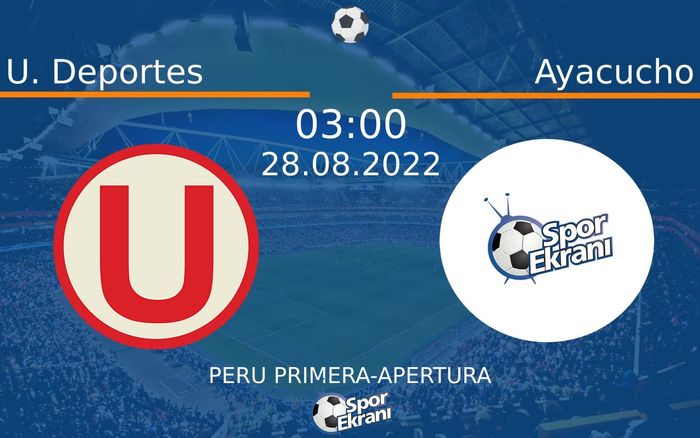 28 Ağustos 2022 U. Deportes vs Ayacucho maçı Hangi Kanalda Saat Kaçta Yayınlanacak?