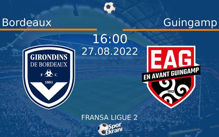 27 Ağustos 2022 Bordeaux vs Guingamp maçı Hangi Kanalda Saat Kaçta Yayınlanacak? 27 Ağustos 2022 Bordeaux vs Guingamp maçı Hangi Kanalda Saat Kaçta Yayınlanacak?