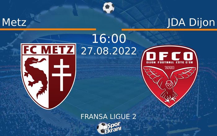 27 Ağustos 2022 Metz vs JDA Dijon maçı Hangi Kanalda Saat Kaçta Yayınlanacak?