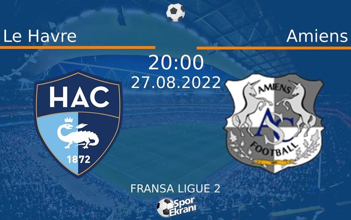 27 Ağustos 2022 Le Havre vs Amiens maçı Hangi Kanalda Saat Kaçta Yayınlanacak? 27 Ağustos 2022 Le Havre vs Amiens maçı Hangi Kanalda Saat Kaçta Yayınlanacak?