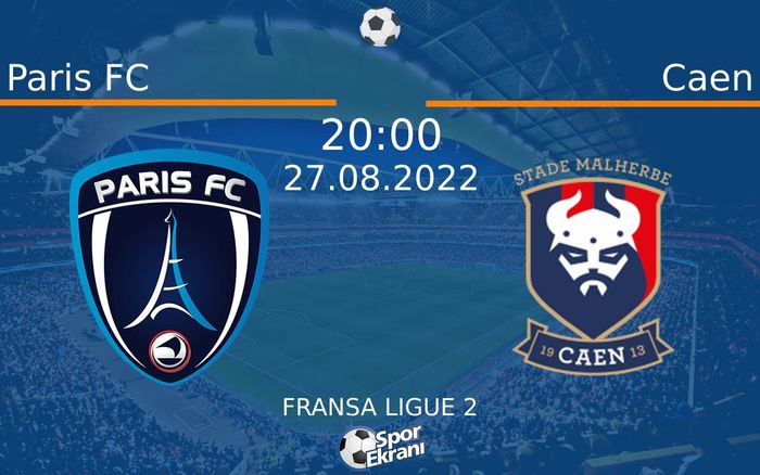 27 Ağustos 2022 Paris FC vs Caen maçı Hangi Kanalda Saat Kaçta Yayınlanacak?